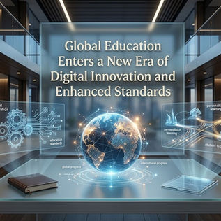 التعليم العالمي يدخل حقبة جديدة من الابتكار الرقمي والمعايير المعززة