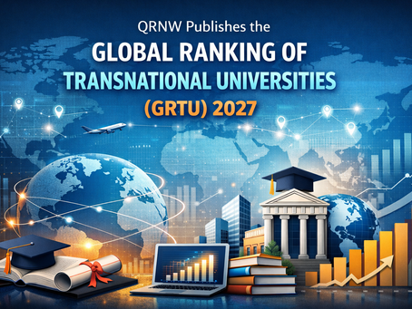 QRNW Publishes the Global Ranking of Transnational Universities (GRTU) 2027