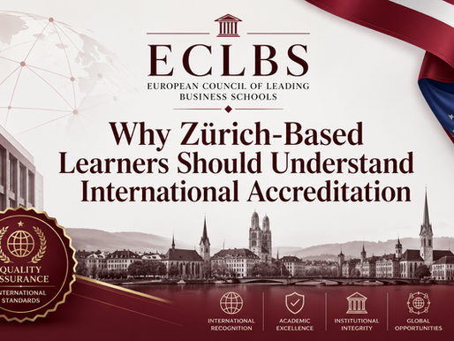 ECLBS European Council of Leading Business Schools: Why Zürich-Based Learners Should Understand International Accreditation