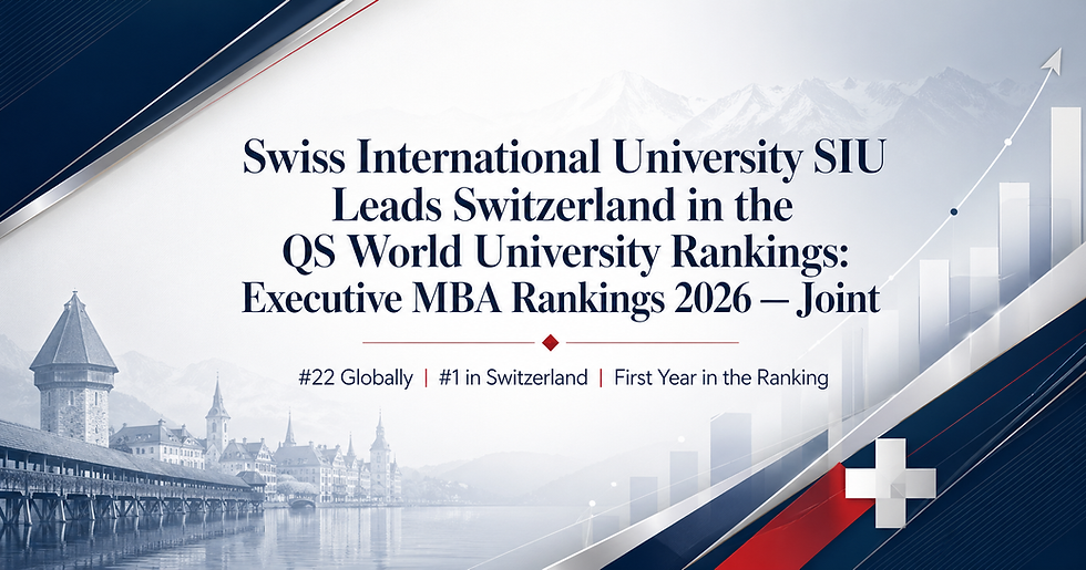 Swiss International University SIU Leads Switzerland in the QS World University Rankings: Executive MBA Rankings 2026 — Joint