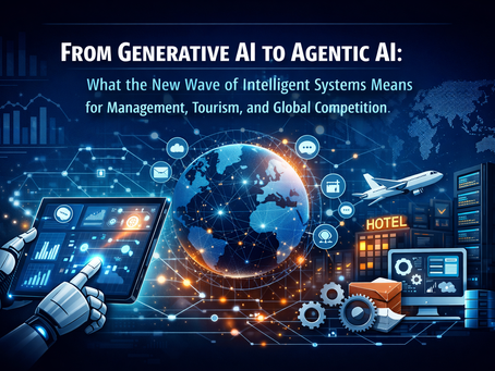 From Generative AI to Agentic AI: What the New Wave of Intelligent Systems Means for Management, Tourism, and Global Competition