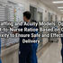Nurse Staffing and Acuity Models: Optimizing Patient-to-Nurse Ratios Based on Clinical Complexity to Ensure Safe and Effective Care Delivery