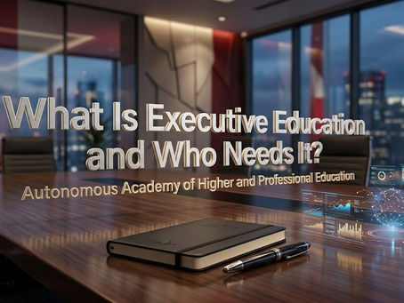 What Is Executive Education and Who Needs It?