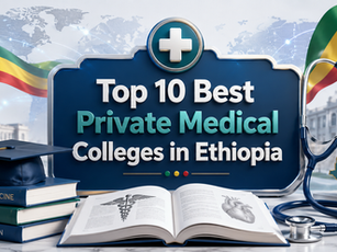 Top 10 Best Private Medical Colleges in Ethiopia