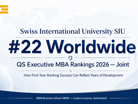 Swiss International University SIU Ranked #22 Worldwide in the QS World University Rankings: Executive MBA Rankings 2026 — Joint: How First-Year Ranking Success Can Reflect Years of Development