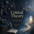 Critical Theory: Explaining Power, Ideology, Inequality, and Human Freedom to Students