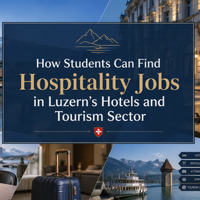 How Students Can Find Hospitality Jobs in Luzern’s Hotels and Tourism Sector