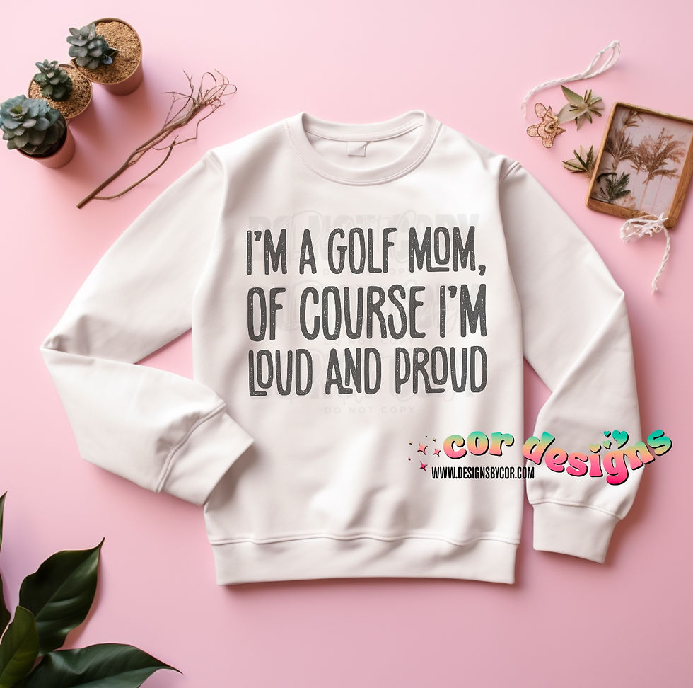 I'm A Golf Mom, Of Course I'm Loud And Proud | Digital Download