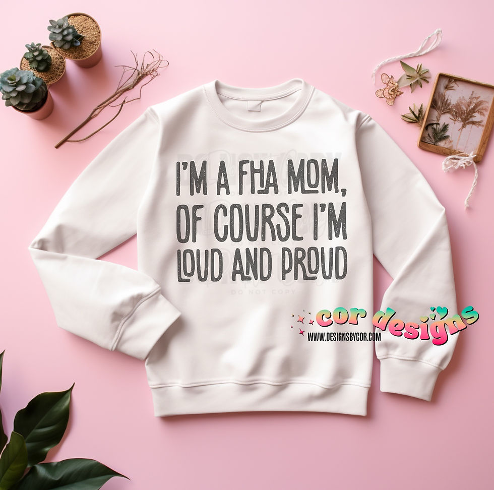 I'm A FHA Mom, Of Course I'm Loud And Proud | Digital Download