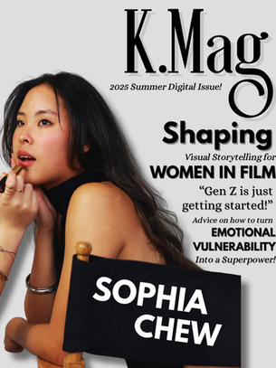 Sophia Chew x K. Mag Summer Digital Issue! 