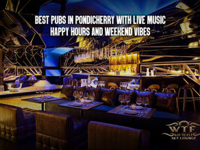 Best Pubs in Pondicherry with Live Music, Happy Hours & Weekend Vibes | Nightlife in Pondicherry