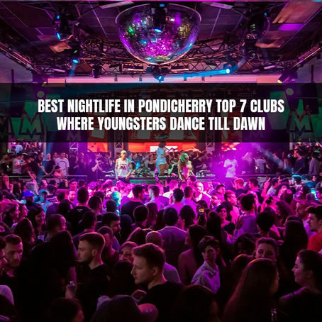 Best Nightlife in Pondicherry 