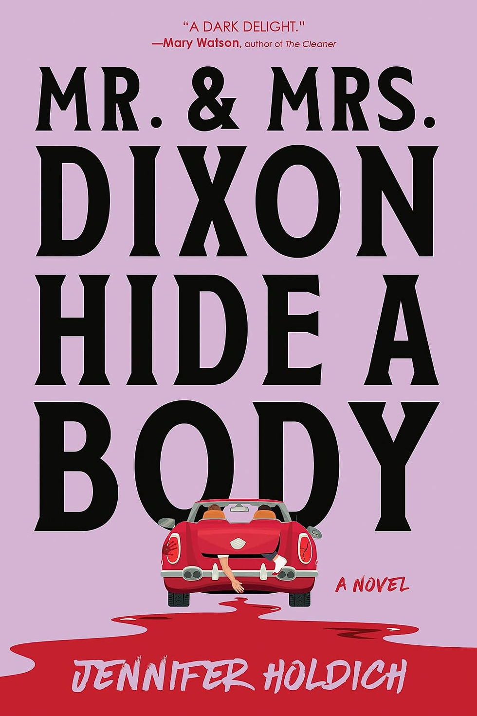 Mr. & Mrs. Dixon Hide a Body by Jennifer Holdich