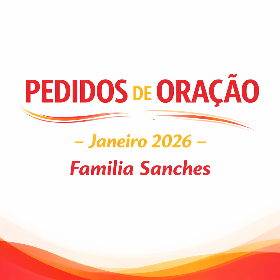 Pedidos de Oração - Família Sanches