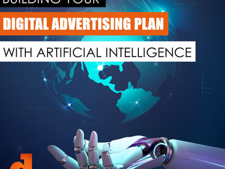 Building Your Digital Advertising Plan With Artificial Intelligence