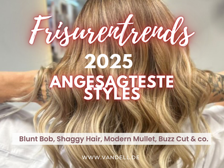 Moderne Frisuren für Frauen: Die Trends 2025