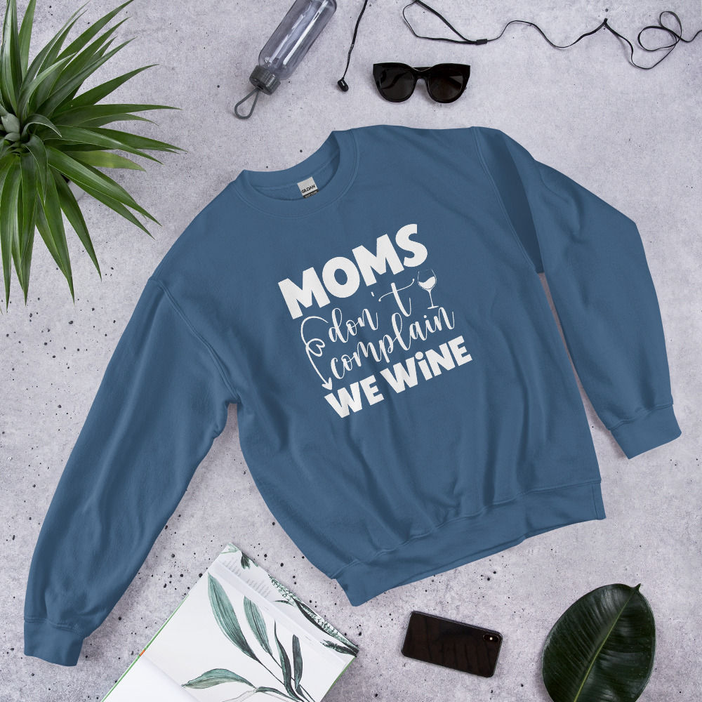 Moms Don't Complain, We Wine Unisex Sweatshirt