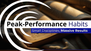 Peak-Performance Habits: Small Disciplines, Massive Results
