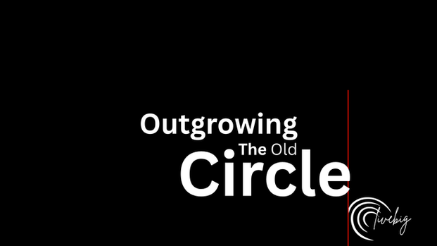 Outgrowing The Old Circle
