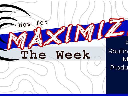How to Maximize The Week: Restful Routines for Massive Productivity