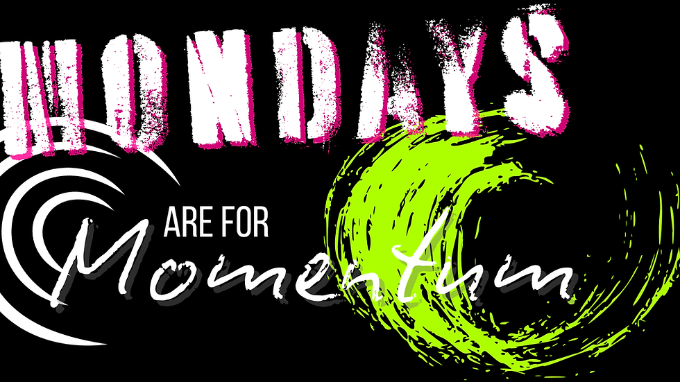 Mondays Are for Momentum