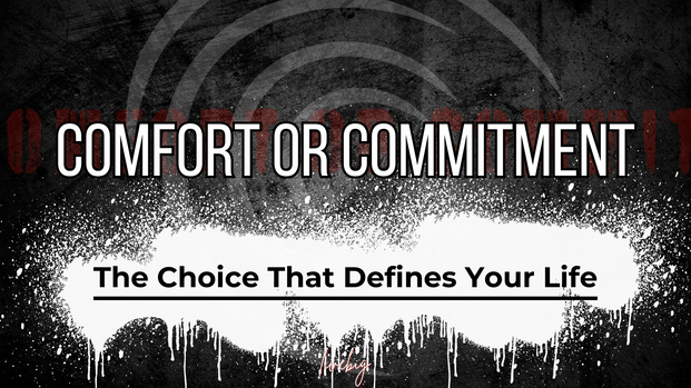 Comfort Or Commitment: The Choice That Defines Your Life