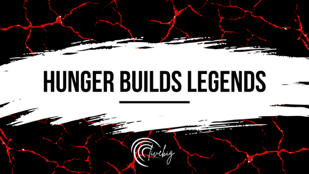 Hunger Builds Legends