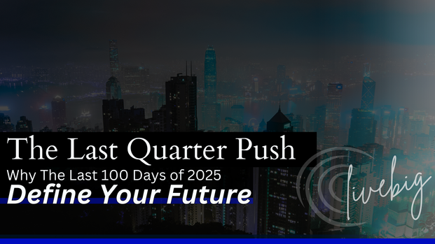 The Last Quarter Push: Why the Last 100 Days of 2025 Define Your Future