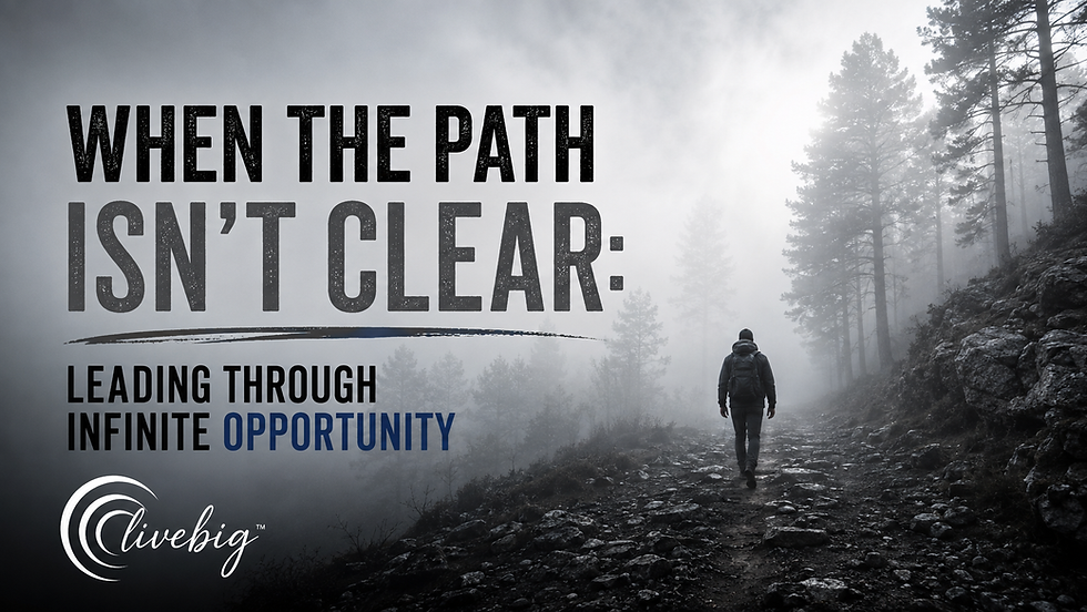 Title graphic for the post "When the Path Isn't Clear: Leading Through Infinite Opportunity"
