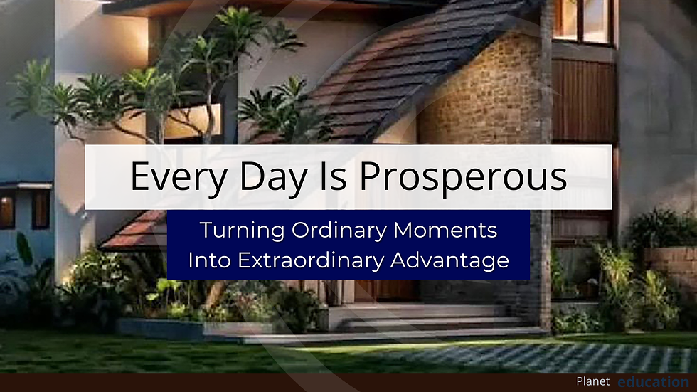 Every Day Is Prosperous: Turning Ordinary Moments into Extraordinary Advantage