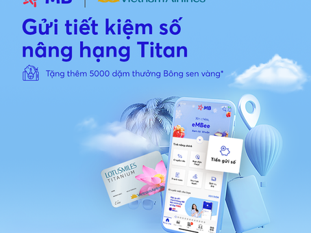 Tiết kiệm số MB – nâng hạng Titan Vietnam Airlines
Sản phẩm độc quyền duy nh