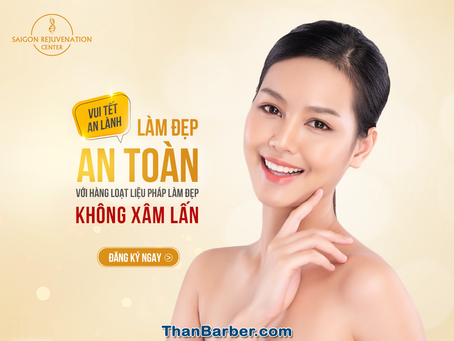 VUI TẾT AN LÀNH – LÀM ĐẸP AN TOÀN
VỚI HÀNG LOẠT LIỆU PHÁP LÀM ĐẸP KHÔNG XÂM LẤN
Giáng