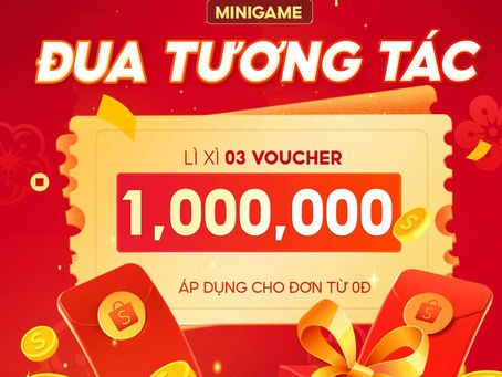 <MINIGAME> VUA TƯƠNG TÁC RINH NGAY VOUCHER 1 TRIỆU ĐỒNG
—
Cách thức săn vouc