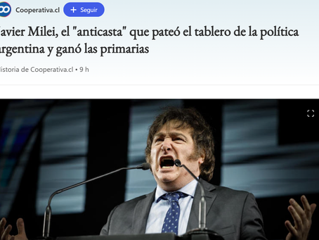 13 agosto 23: Javier Milei, el "anticasta" que pateó el tablero de la política argentina