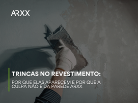 Trincas no Revestimento: Por que elas aparecem e por que a culpa não é da Parede ARXX