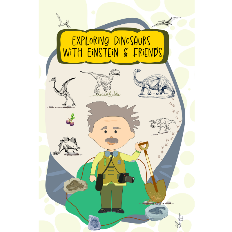 Front cover of Exploring Dinosaurs with Einstein & Friends showing cartoon Einstein with a shovel surrounded by illustrated d