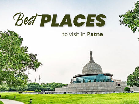 Best Places to Visit in Patna: A Complete Travel Guide for First-Time Visitors