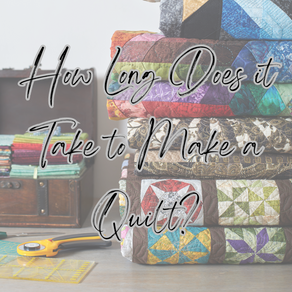 How long does it take to make a quilt from start to finish?