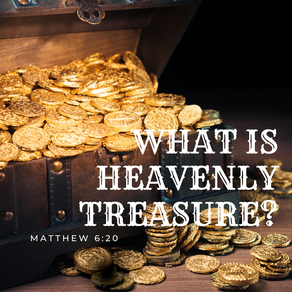 Treasures In Heaven: A Devotional Thought