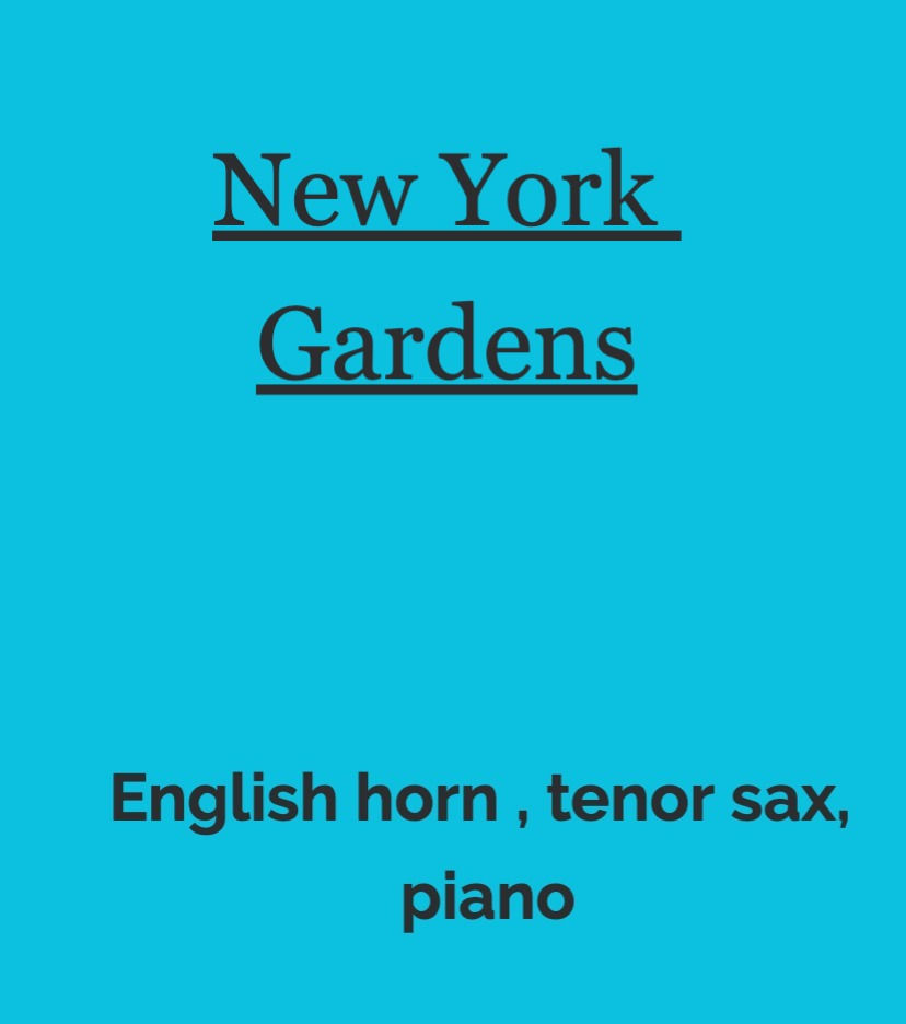 New York Gardens (v. 2011) for English horn, tenor sax, piano