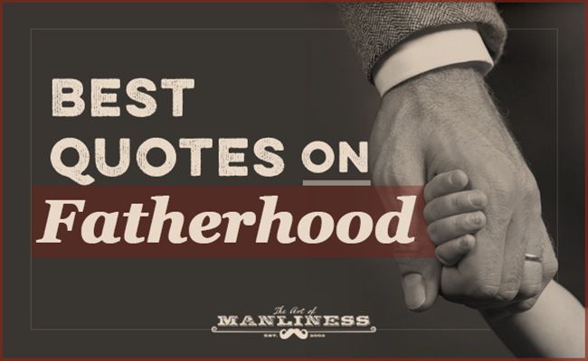The Best Quotes on Fatherhood