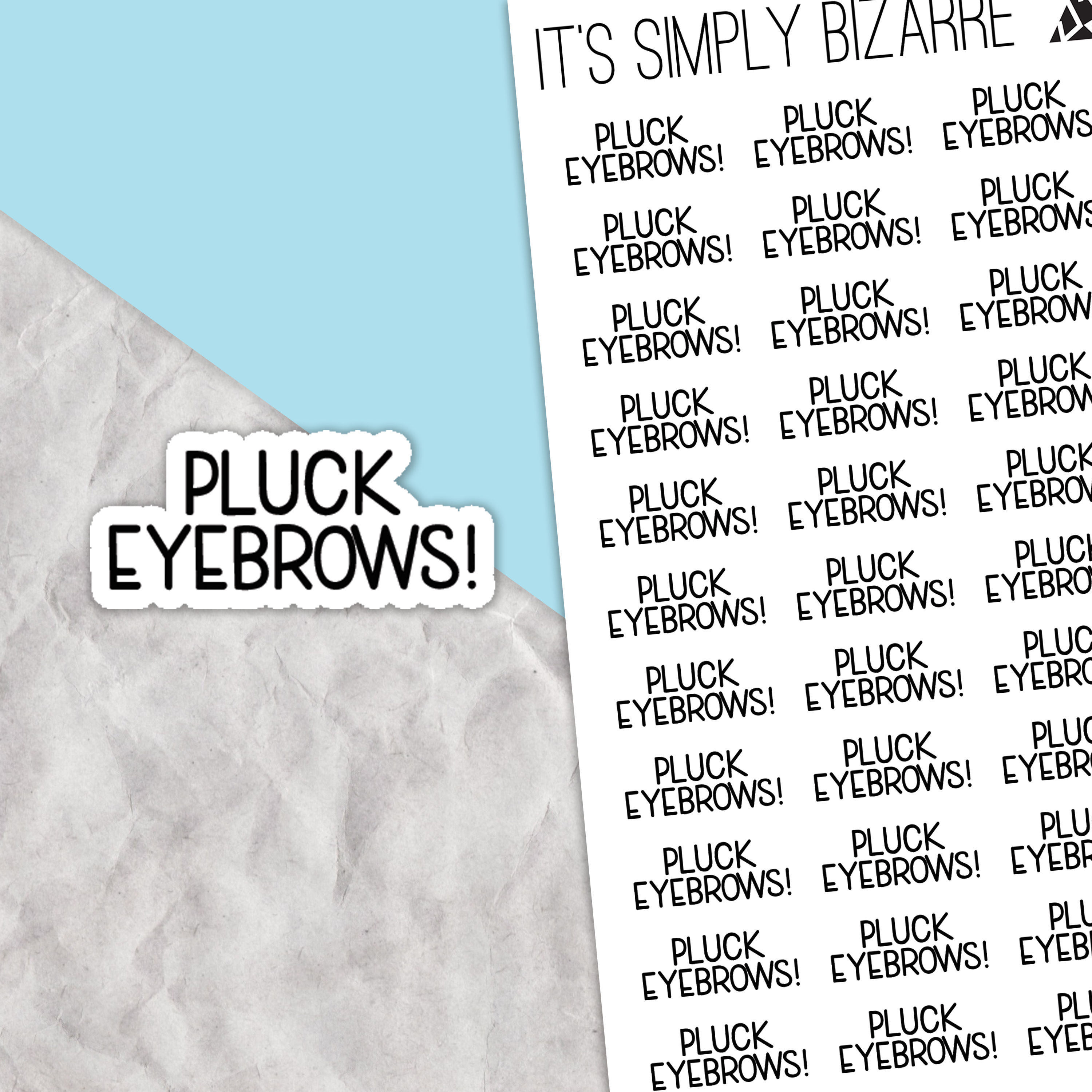 Script text stickers that say Pluck eyebrows! in a minimalist font