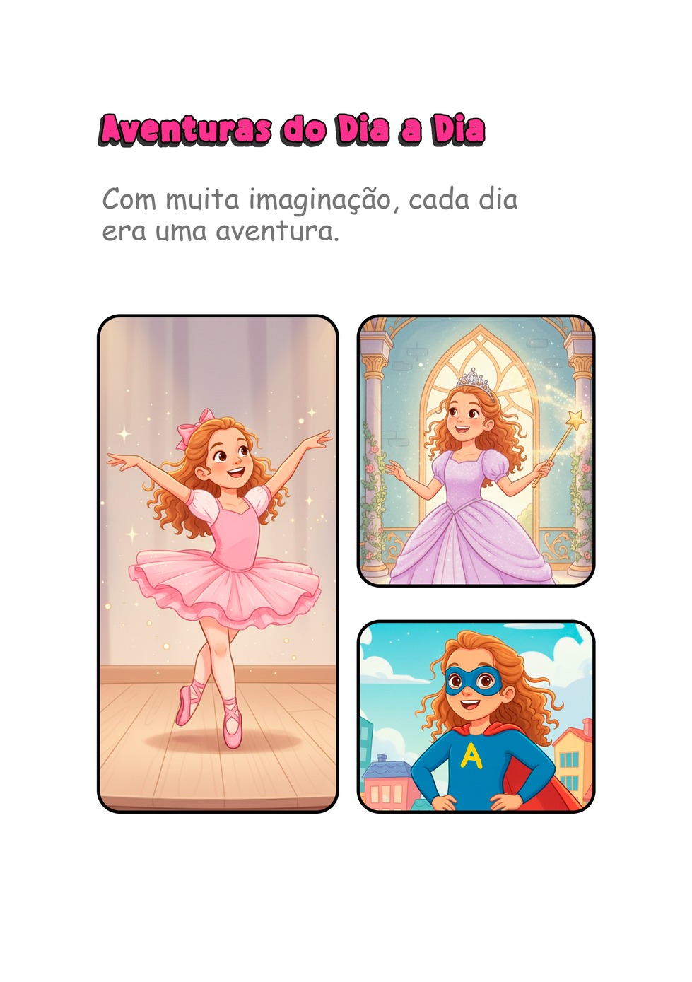 Com muita imaginação, cada dia era uma aventura.