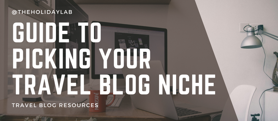 How to Choose the Perfect Niche for Your Travel Blog