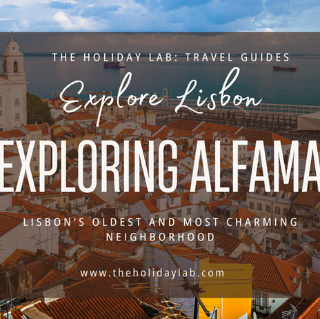 Exploring Alfama: Lisbon’s Oldest and Most Charming Neighborhood
