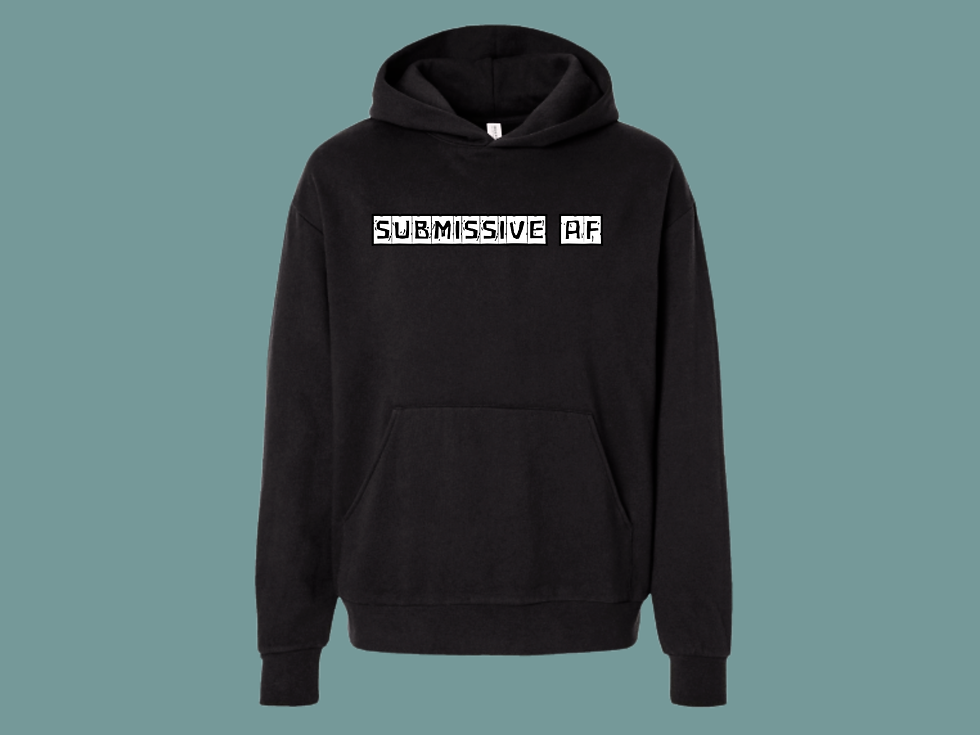 Submissive AF Black Hoodie Front View