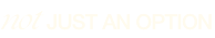 not-just-an-option.png
