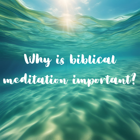 Why is Biblical Meditation Important for Christian Parents?