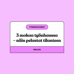 Mokasitko työnhaussa? Näin pelastat tilanteen!