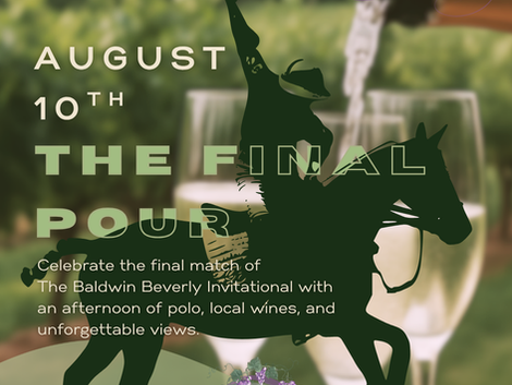 🏆 Join us for The Final Pour: Virginia Wine & Polo, featuring the Final of The Baldwin Beverly Invitational 10-Goal 🏆